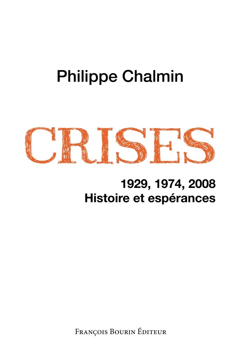 Crises - 1929, 1974, 2008. Histoire et espérances