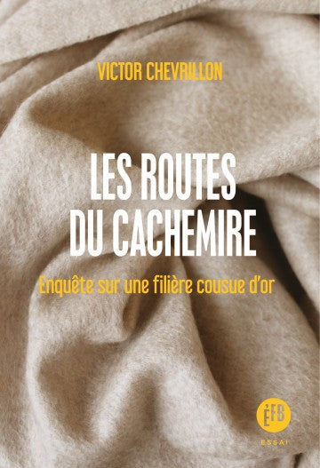 Les routes du cachemire - Enquête sur une filière cousue d'or