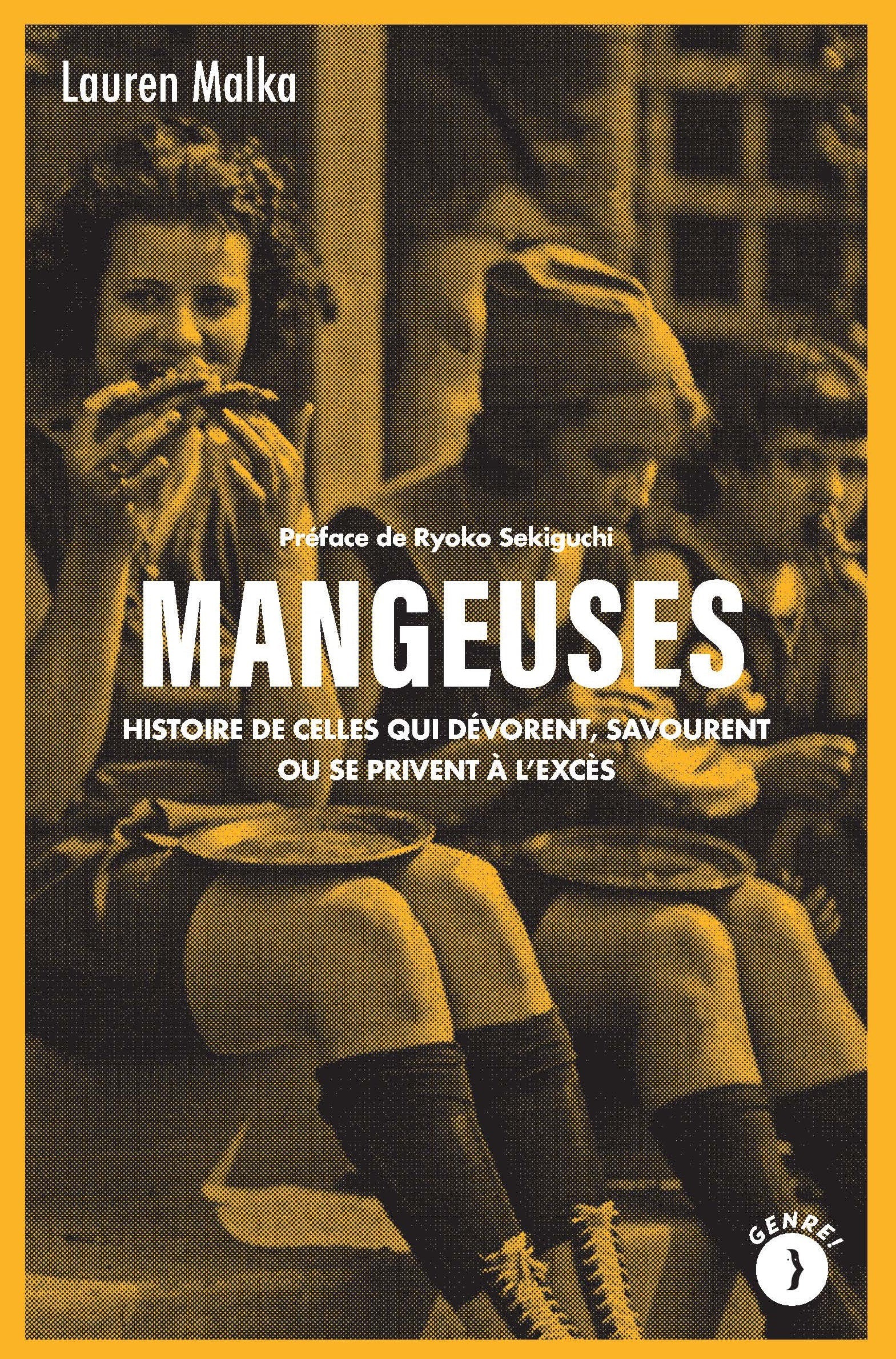 Mangeuses - Histoire de celles qui dévorent, savourent ou se privent à l'excès