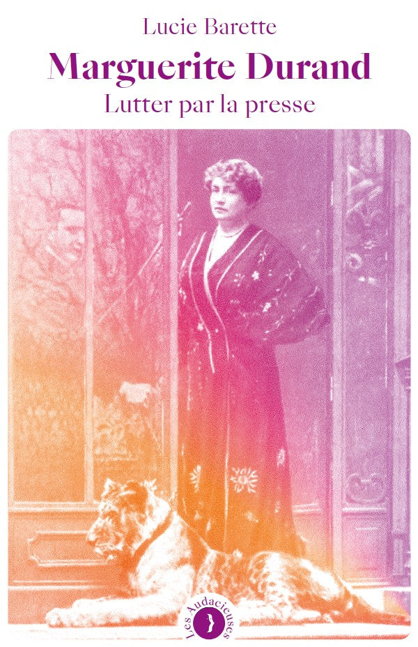 Marguerite Durand, lutter par la presse