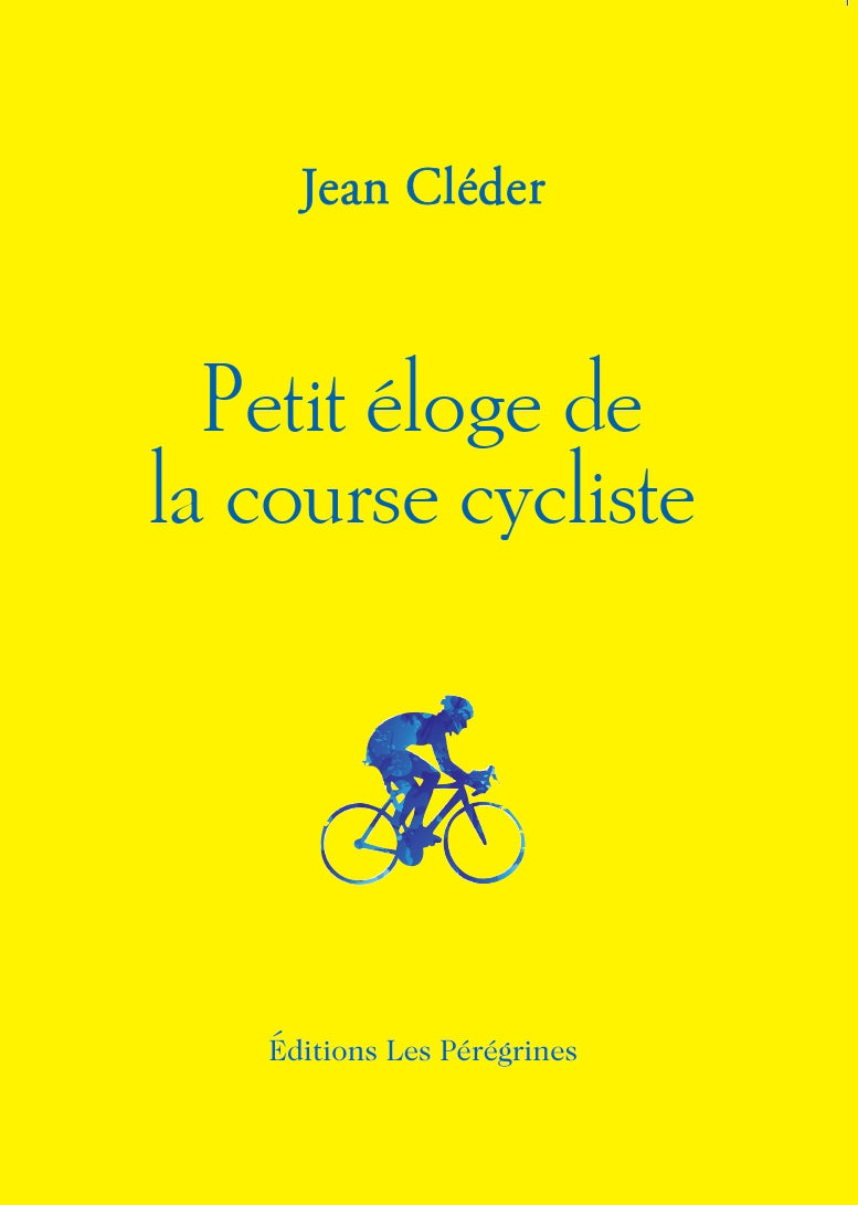 LE CYCLE - Chronique du Petit éloge de la course cycliste