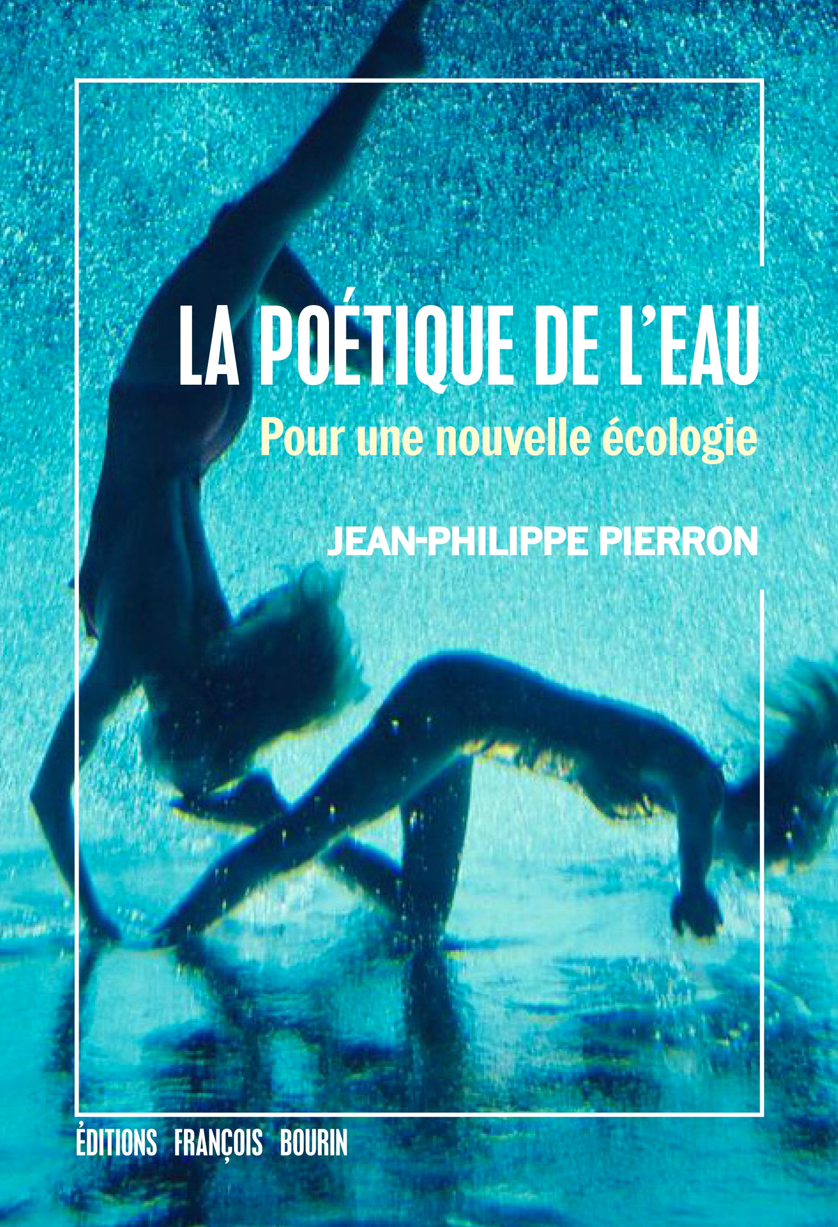 La Poétique de l'eau - Pour une nouvelle écologie